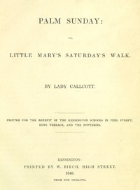 Palm Sunday; or, Little Mary's Saturday's walk by Maria Callcott