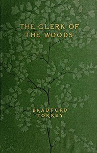 The Clerk of the Woods by Bradford Torrey