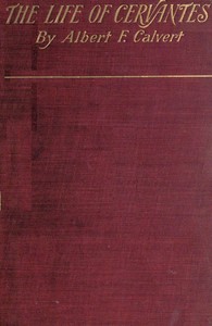 The Life of Cervantes by Albert Frederick Calvert