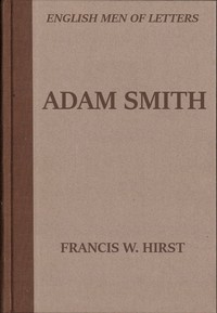 Adam Smith by Francis W. (Francis Wrigley) Hirst