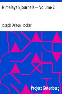 Himalayan Journals — Volume 2
Or, Notes of a Naturalist in Bengal, the Sikkim and Nepal Himalayas, the Khasia Mountains, etc. by Joseph Dalton Hooker