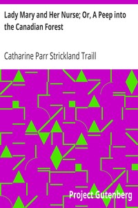 Lady Mary and Her Nurse; Or, A Peep into the Canadian Forest by Catharine Parr Strickland Traill