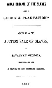 What Became of the Slaves on a Georgia Plantation?
Great Auction Sale of Slaves, at Savannah, Georgia, March 2d & 3d, 1859 by Q. K. Philander Doesticks