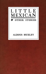 Little Mexican & Other Stories by Aldous Huxley