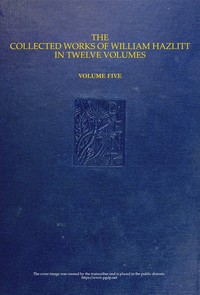 The collected works of William Hazlitt, Vol. 05 (of 12) by William Hazlitt