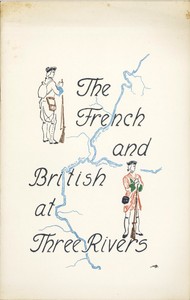 The French and British at Three Rivers by Public Library of Fort Wayne and Allen County