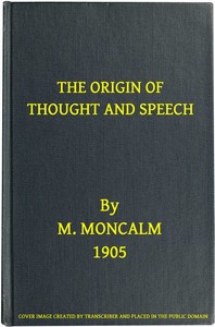 The Origin of Thought and Speech by M. Moncalm