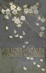 The Love of Azalea by Onoto Watanna