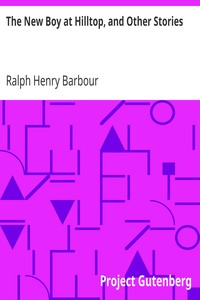The New Boy at Hilltop, and Other Stories by Ralph Henry Barbour