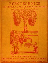 Pyrotechnics: The History and Art of Firework Making by Alan St. H. (Alan St. Hill) Brock