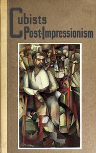Cubists and Post-Impressionism by Arthur Jerome Eddy