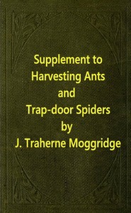 Supplement to Harvesting Ants and Trap-Door Spiders by John Traherne Moggridge