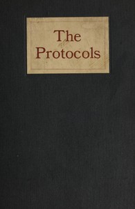 The Protocols and world revolution : $b including a translation and analysis of the "Protocols of the meetings of the Zionist men of wisdom" by Sergiei Nilus