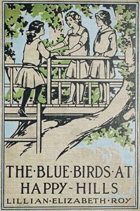 The Blue Birds at Happy Hills by Lillian Elizabeth Roy
