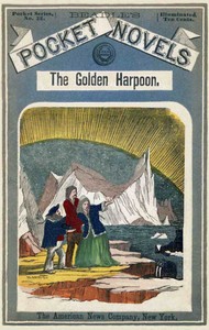 The Golden Harpoon; Or, Lost Among the Floes: A Story of the Whaling Grounds by Roger Starbuck