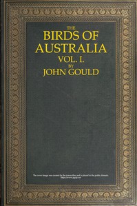 The Birds of Australia, Vol. 1 of 7 by John Gould