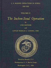 U.S. Marine Operations in Korea, 1950-1953, Volume 2 (of 5)
The Inchon-Seoul Operation by United States. Marine Corps