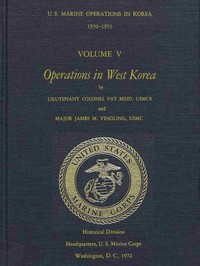 U.S. Marine Operations in Korea, 1950-1953, Volume 5 (of 5)
Operations in West Korea by United States. Marine Corps