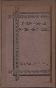 Disappeared From Her Home: A Novel by Catherine Louisa Pirkis