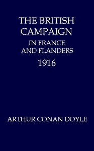 The British Campaign in France and Flanders, 1916 by Arthur Conan Doyle