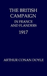 The British Campaign in France and Flanders, 1917 by Arthur Conan Doyle