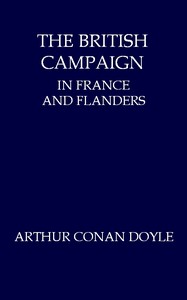 The British Campaign in France and Flanders—January to July, 1918 by Arthur Conan Doyle