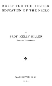 Brief for the higher education of the negro by Kelly Miller