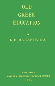 Old Greek Education by J. P. (John Pentland) Mahaffy