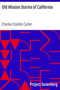 Old Mission Stories of California by Charles Franklin Carter