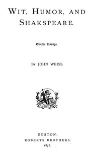 Wit, Humor, and Shakspeare: Twelve Essays by John Weiss