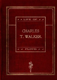 Life of Charles T. Walker, D.D.
("The Black Spurgeon") Pastor Mt. Olivet Baptist Church, New York City by Silas Xavier Floyd