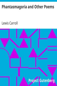 Phantasmagoria and Other Poems by Lewis Carroll