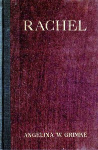 Rachel: A Play in Three Acts by Angelina Weld Grimké