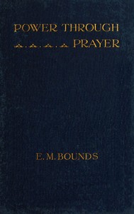 Power Through Prayer by Edward M. (Edward McKendree) Bounds