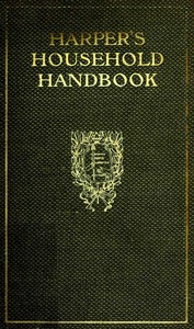 Harper's Household Handbook: A guide to easy ways of doing woman's work by Martha McCulloch-Williams