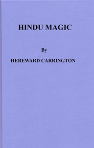 Hindu Magic: An Expose of the Tricks of the Yogis and Fakirs of India by Hereward Carrington