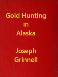 Gold Hunting in Alaska by Joseph Grinnell