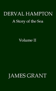 Derval Hampton: A Story of the Sea, Volume 2 (of 2) by James Grant