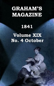 Graham's Magazine, Vol. XIX, No. 4, October 1841 by Various