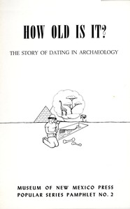 How Old Is It? The Story of Dating in Archeaology by James Schoenwetter