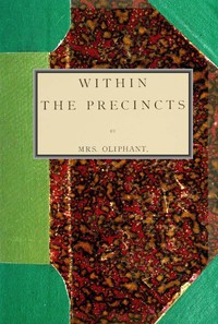 Within the Precincts by Mrs. (Margaret) Oliphant