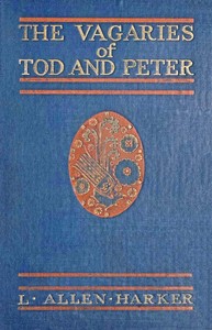 The Vagaries of Tod and Peter by L. Allen (Lizzie Allen) Harker