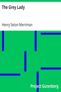 The Grey Lady by Henry Seton Merriman