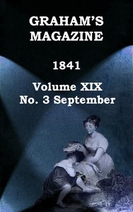 Graham's Magazine, Vol. XIX, No. 3, September 1841 by Various