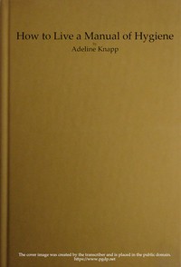 How to live: A manual of hygiene for use in the schools of the Philippine islands by Adeline Knapp
