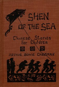 Shen of the Sea: A Book for Children by Arthur Bowie Chrisman