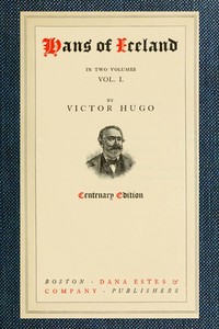 Hans of Iceland, Vol. 1 of 2 by Victor Hugo
