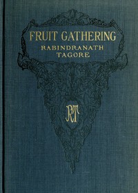 Fruit-Gathering by Rabindranath Tagore