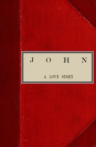 John, A Love Story; vol. 2 of 2 by Mrs. (Margaret) Oliphant