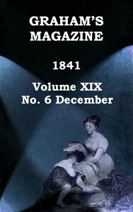 Graham's Magazine, Vol. XIX, No. 6, December 1841 by Various
